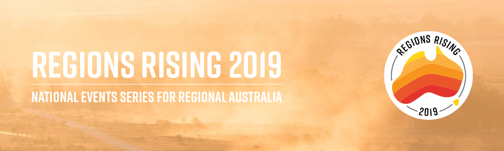 Regions Rising 2019 | National Events Series for Regional Australia