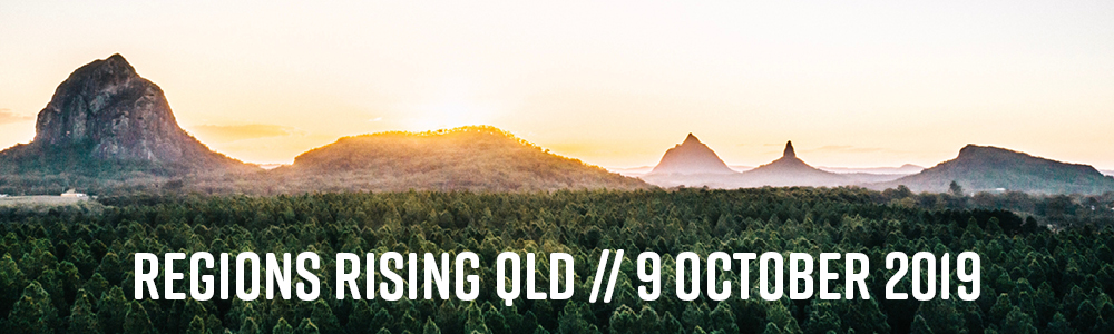 Regions Rising QLD // 9 October 2019