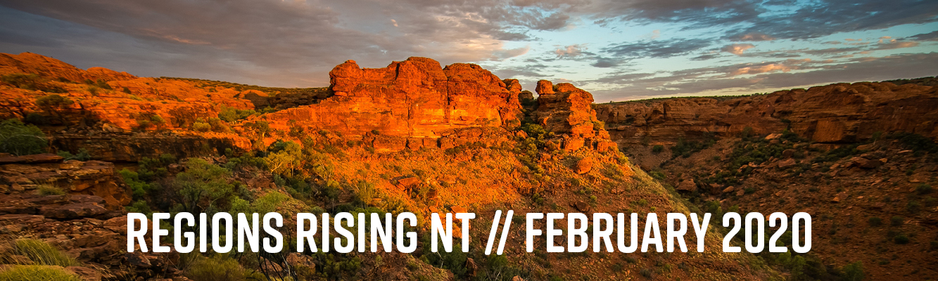 Regions Rising NT // February 2020